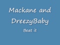 (MACKANE AND DreezyBaby)new single-Beat it up