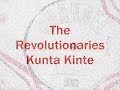 The Revolutionaries - Kunta Kinte