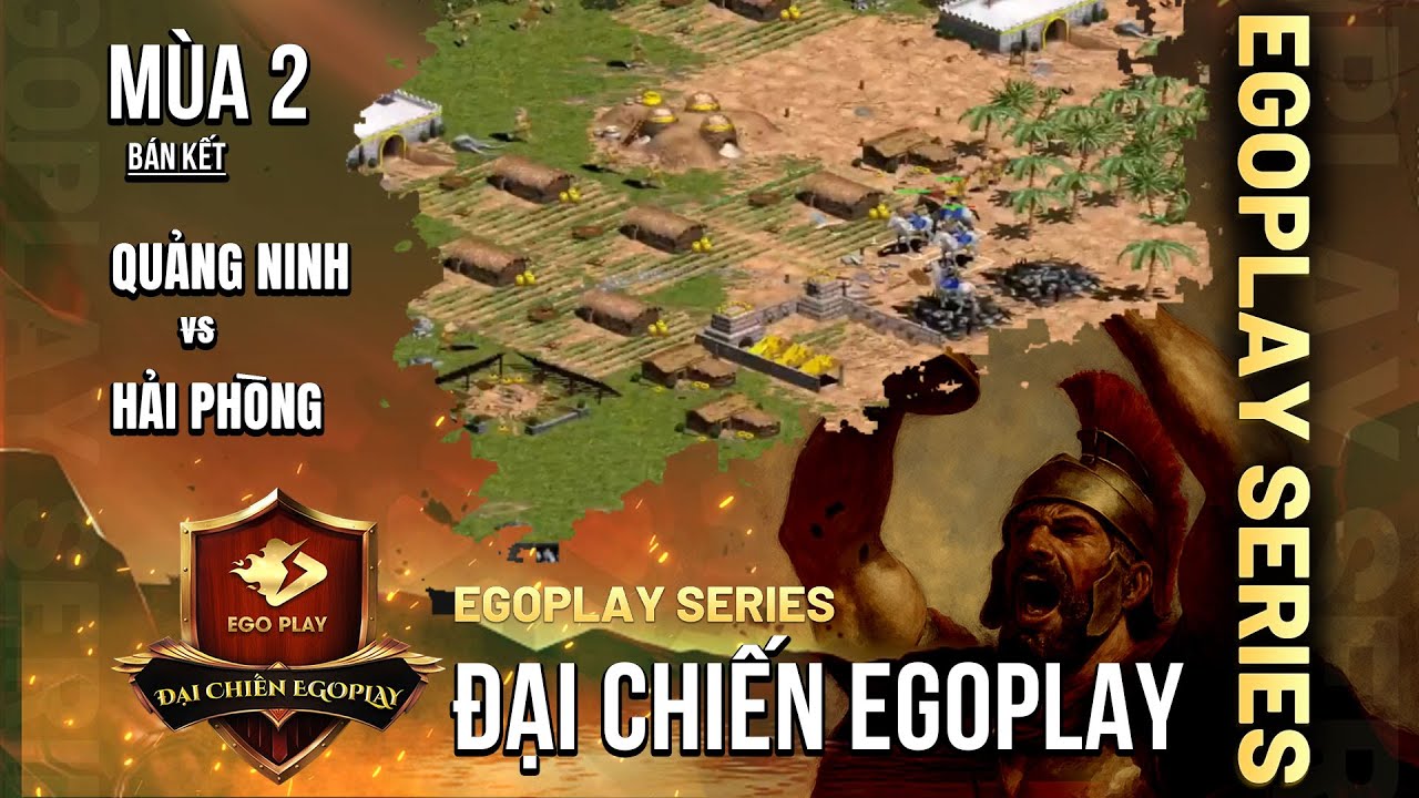 Vòng Bán Kết AoE Toàn Quốc Đại Chiến EGOPLAY mùa 2 | Team Quảng Ninh vs Team Hải Phòng
