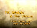 punkcast#1240-05 tk webb & the visions  performing live at cake shop nyc on dec 15 2007.

more info: http://punkcast.com/1240