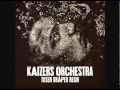 Kaizers Orchestra - Tusen Dråper Regn