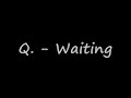 Q. - Waiting