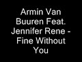 Armin Van Buuren Feat. Jennifer Rene - Fine Without You Armin Van Buuren Feat. Jennifer Rene - Fine Without You