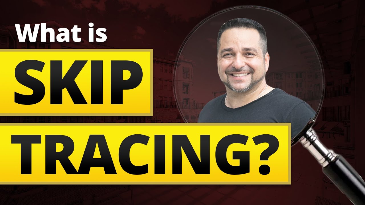 WHAT IS SKIP TRACING IN REAL ESTATE?