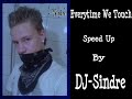 Everytime We Touch(Speed Up Rmx By DJ-Sindre)