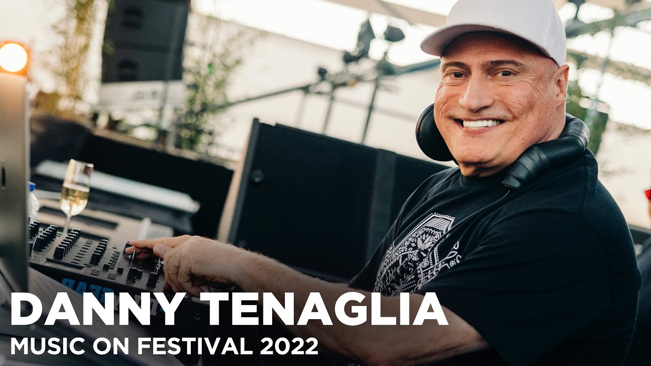 Danny Tenaglia - Live @ Music On Festival 2022