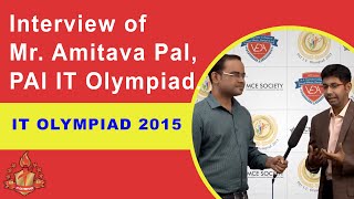 Interview of Mr. Amitava Pal ,Guest of Honor, PAI IT Olympiad Grand Award Distribution Ceremony 2015