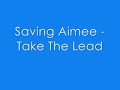 Saving Aimee - Take The Lead