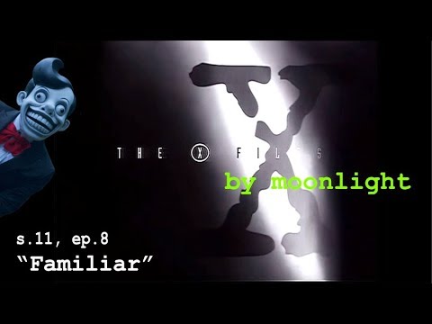 X-Files by Moonlight: Season 11, Episode 8 "Familiar" Reaction with Spoilers