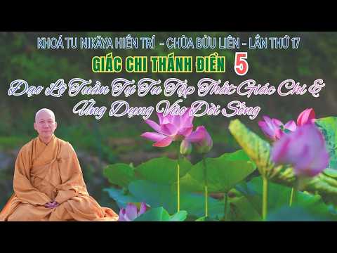 NIKAYA Giác Chi Thánh Điển 5 - Đạo Lộ Tuần Tự Tu Tập Thất Giác Chi & Ứng Dụng Vào Đời Sống