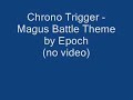 Chrono Trigger - Magus Battle Theme by Epoch