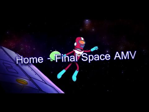 Home - Final Space AMV