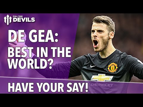 DE GEA: BEST IN THE WORLD? | Have Your Say! | Manchester United