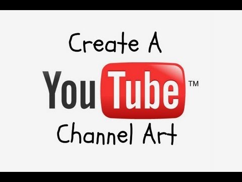 how to create youtube channel art