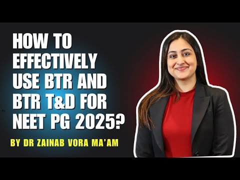 How to Effectively Use BTR and BTR T&D for NEET PG 2025 by Dr Zainab Mam | NEET PG strategy Webinar