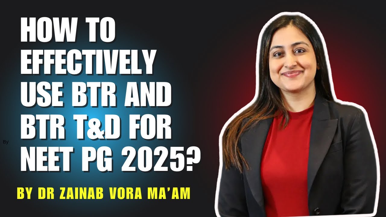 How to Effectively Use BTR and BTR T&D for NEET PG 2025 by Dr Zainab Mam | NEET PG strategy Webinar