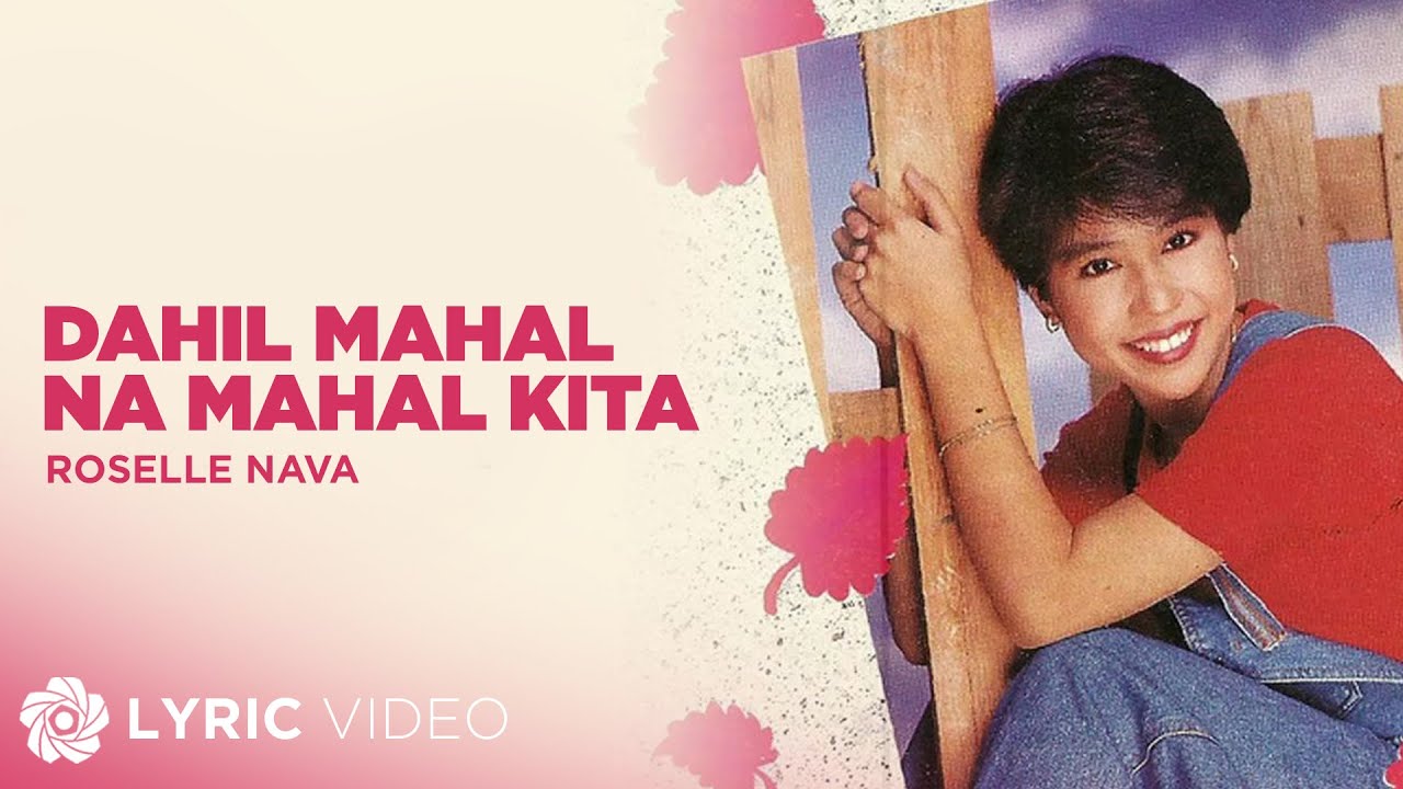 Dahil Mahal Na Mahal Kita - Roselle Nava (Lyrics)