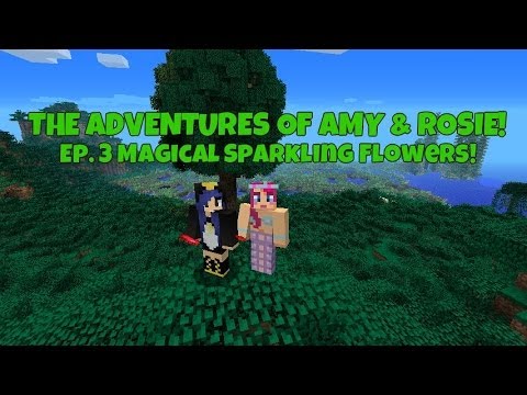 The Adventures Of Amy & Rosie! Ep.3 Magical Sparkling Flowers!