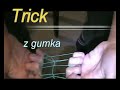 Trick z gumk? Trick z gumk?
