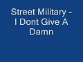 Street Military - I Dont Give A Damn