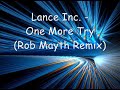 Lance Inc. - One more try (Rob Mayth Remix)