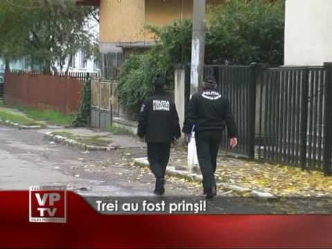 Trei au fost prinşi!