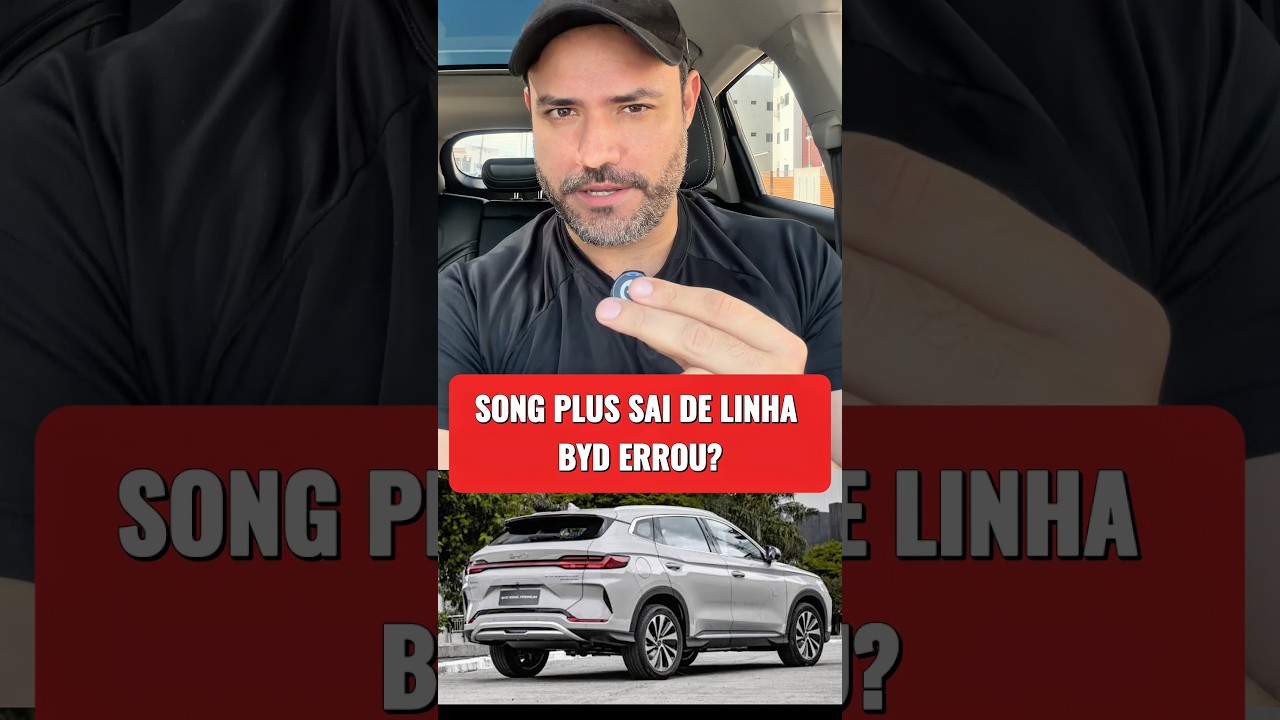 SONG PLUS VAI SAIR DE LINHA.