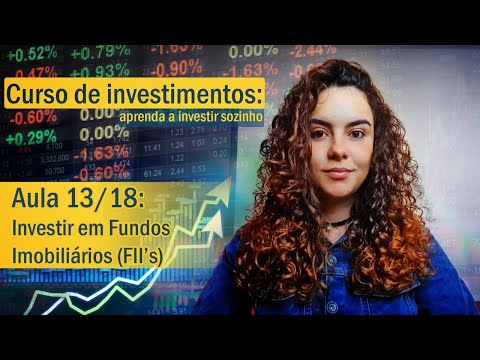 Curso de Investimentos: Aula 13/18 - Como investir em Fundos Imobiliários (FII)