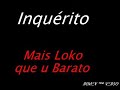 Inquerito-Mais Loko que u Barato Inquerito-Mais Loko que u Barato