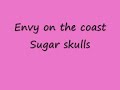 Envy on the coast - Sugar skulls (lyrics)