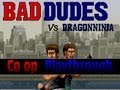 Bad Dudes - Full Game 2 Players