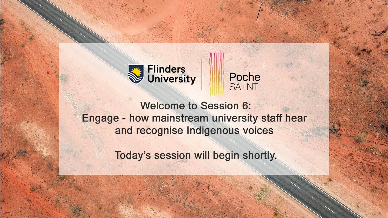 Session 6 - Engage how mainstream university staff hear and recognise Indigenous voices