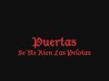 Puertas -  Se me rien las pelotas (Tema de metallica xD)