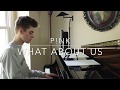 P!nk - What About Us (Cover)