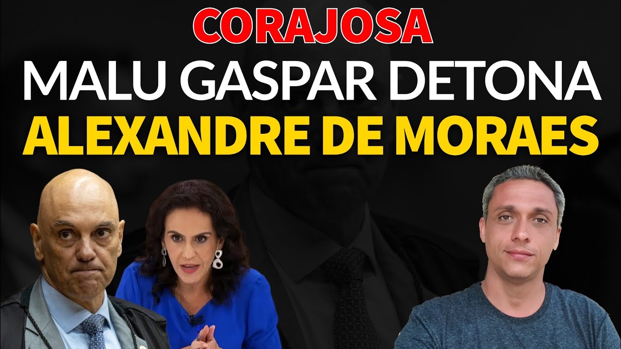 CORAJOSA!! Malu Gastar detona Alexandre de Moraes