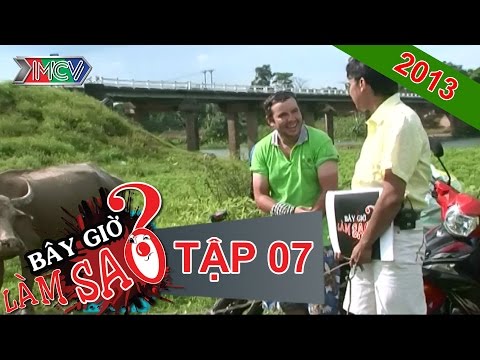 BÂY GIỜ LÀM SAO? Tập 07 BÂY GIỜ LÀM SAO? Tập 07