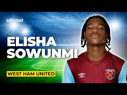How Good Is Elisha Sowunmi at West Ham?