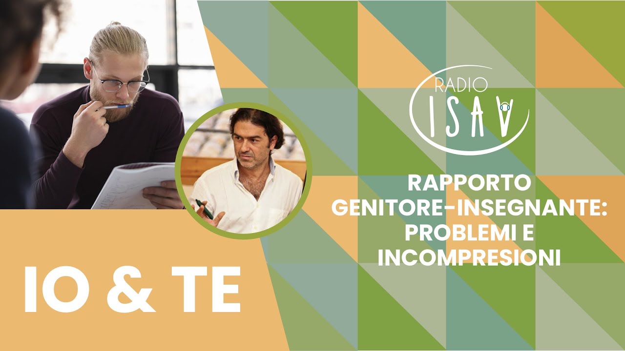 RADIO ISAV  IO e TE - Prof. Marco Santilli | RAPPORTO GENITORE-INSEGNANTE: PROBLEMI E INCOMPRENSIONI