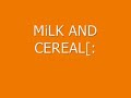 MiLK AND CEREAL