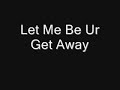 Let Me Be Your Get Away 2