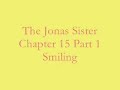 The Jonas Sister- Chapter 15 Part 1: Smiling