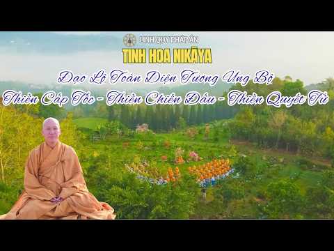 Tinh Hoa NIKAYA - Đạo Lộ Toàn Diện Tương Ưng Bộ - Thiền Cấp Tốc - Thiền Chiến Đấu - Thiền Quyết Tử