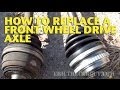 How To Replace a Front Wheel Drive Axle