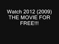 2012 (2009) THE MOVIE WATCH FOR FREE!!!