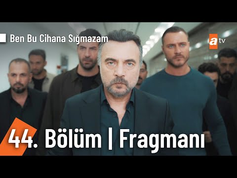 Ben Bu Cihana Sığmazam 44. Bölüm Fragmanı                                                                                                                                                                                                                 