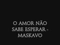 o-amor-nao-sabe-esperar