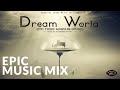 Best Epic Album | Dream World (2016) - Songs To Your Eyes | Powerful Glorious Heroic | Epic Music VN Best Epic Album | Dream World (2016) - Songs To Your Eyes | Powerful Glorious Heroic | Epic Music VN