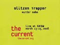 blitzen trapper from the 89.3 the current's stage at the 2008 sxsw. http://minnesota.publicradio.org/display/web/2008/03/15/blitzen_trapper_performs_live_from_sxsw/