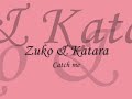 katara and zuko catch me