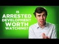 Yay or Nay: Is Arrested Development Worth Watching?